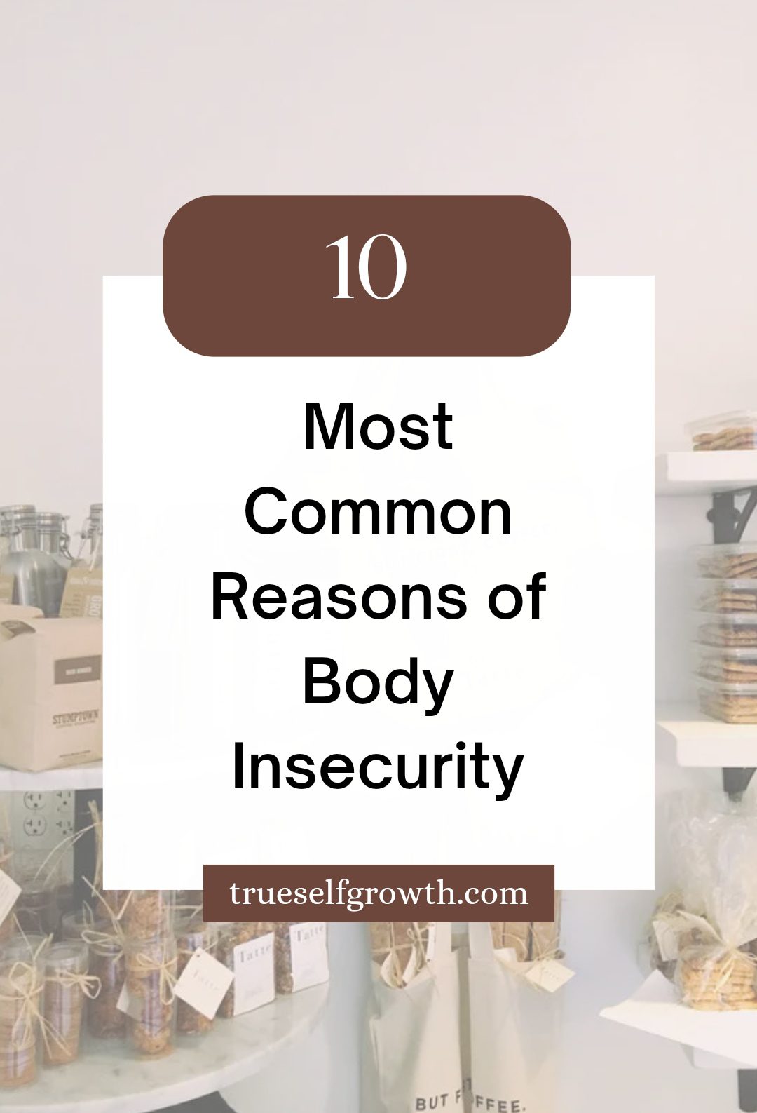 10 Most Common Reasons Of Body Insecurity True Self Growth 9210